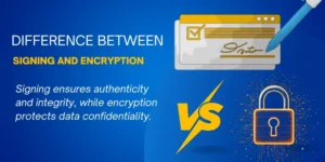 Difference Between Signing and Encryption
